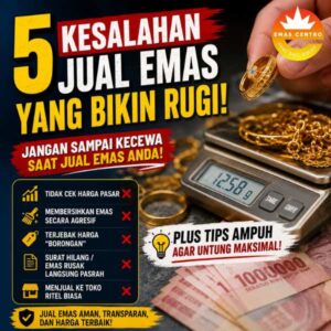 Kesalahan Jual Emas yang Bikin Rugi